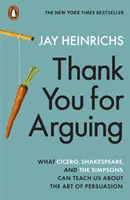 Merci d'argumenter - Ce que Cicéron, Shakespeare et les Simpsons peuvent nous apprendre sur l'art de la persuasion - Thank You for Arguing - What Cicero, Shakespeare and the Simpsons Can Teach Us About the Art of Persuasion