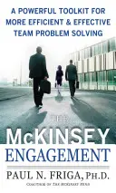 L'engagement McKinsey : Une boîte à outils puissante pour une résolution des problèmes en équipe plus efficace et plus efficiente - The McKinsey Engagement: A Powerful Toolkit for More Efficient and Effective Team Problem Solving