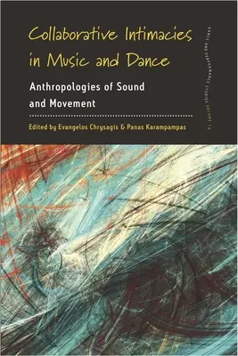 Intimités collaboratives en musique et en danse : Anthropologies du son et du mouvement - Collaborative Intimacies in Music and Dance: Anthropologies of Sound and Movement