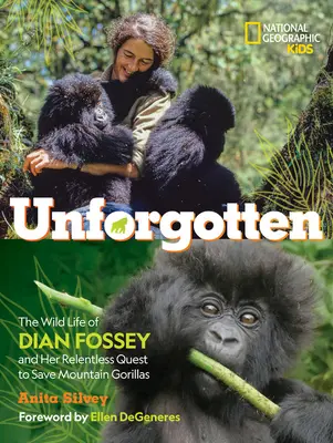 Unforgotten (Library Edition) : La vie sauvage de Dian Fossey et sa quête incessante pour sauver les gorilles de montagne - Unforgotten (Library Edition): The Wild Life of Dian Fossey and Her Relentless Quest to Save Mountain Gorillas