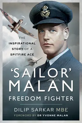 Sailor' Malan - Freedom Fighter : L'histoire édifiante d'un as du Spitfire - 'Sailor' Malan - Freedom Fighter: The Inspirational Story of a Spitfire Ace