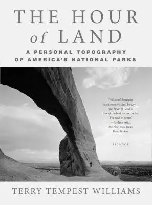 L'heure de la terre : Une topographie personnelle des parcs nationaux américains - The Hour of Land: A Personal Topography of America's National Parks