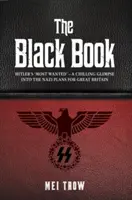 Le Livre noir : Les « plus recherchés » d'Hitler - Un aperçu effrayant des plans nazis pour la Grande-Bretagne - The Black Book: Hitler's 'most Wanted' - A Chilling Glimpse Into the Nazi Plans for Great Britain