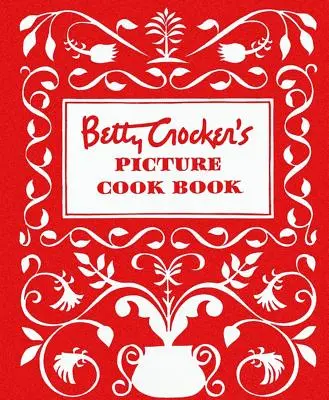 Le livre de cuisine en images de Betty Crocker, édition fac-similé - Betty Crocker's Picture Cookbook, Facsimile Edition