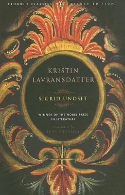 Kristin Lavransdatter : (penguin Classics Deluxe Edition) - Kristin Lavransdatter: (penguin Classics Deluxe Edition)