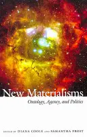 Nouveaux matérialismes : Ontologie, agence et politique - New Materialisms: Ontology, Agency, and Politics