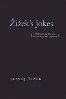 Les blagues de Zizek (avez-vous entendu celle sur Hegel et la négation ?) - Zizek's Jokes: (did You Hear the One about Hegel and Negation?)