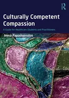 Compassion culturellement compétente : Un guide pour les étudiants et les professionnels de la santé - Culturally Competent Compassion: A Guide for Healthcare Students and Practitioners