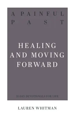 Un passé douloureux : guérir et aller de l'avant - A Painful Past: Healing and Moving Forward