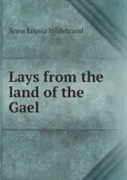 Lays from the land of the Gael (en anglais) - Lays from the land of the Gael