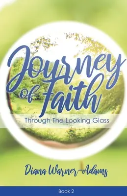 Voyage de la foi : De l'autre côté du miroir - Journey of Faith: Through the Looking Glass