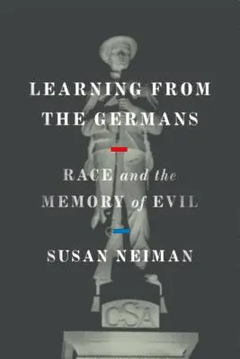 Apprendre des Allemands : La race et la mémoire du mal - Learning from the Germans: Race and the Memory of Evil