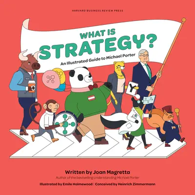 Qu'est-ce que la stratégie ? Un guide illustré de Michael Porter - What Is Strategy?: An Illustrated Guide to Michael Porter