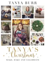 Le Noël de Tanya : Préparer, cuisiner et célébrer - Tanya's Christmas: Make, Bake and Celebrate