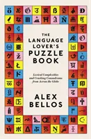 Language Lover's Puzzle Book - Perplexités lexicales et énigmes à résoudre du monde entier - Language Lover's Puzzle Book - Lexical perplexities and cracking conundrums from across the globe