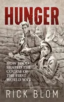 La faim - Comment la nourriture a façonné le cours de la Première Guerre mondiale - Hunger - How food shaped the course of the First World War