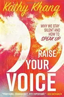 Élevez votre voix : Pourquoi nous restons silencieux et comment prendre la parole - Raise Your Voice: Why We Stay Silent and How to Speak Up