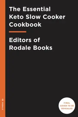 The Essential Keto Slow Cooker Cookbook : 65 recettes cétogènes à faible teneur en glucides et en matières grasses : Un livre de cuisine cétogène - The Essential Keto Slow Cooker Cookbook: 65 Low-Carb, High-Fat, No-Fuss Ketogenic Recipes: A Keto Diet Cookbook