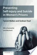 Prévenir l'automutilation et le suicide dans les prisons pour femmes - Preventing Self-injury and Suicide in Women's Prisons