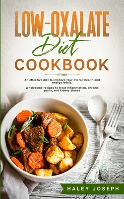 Livre de cuisine pour un régime pauvre en oxalate - Low Oxalate Diet Cookbook