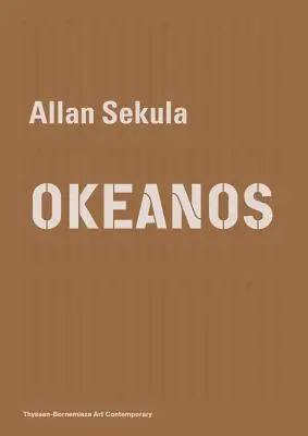 Allan Sekula : Okeanos - Allan Sekula: Okeanos