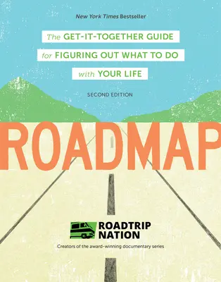 Feuille de route : Le guide de la rencontre pour savoir quoi faire de sa vie - Roadmap: The Get-It-Together Guide for Figuring Out What to Do with Your Life