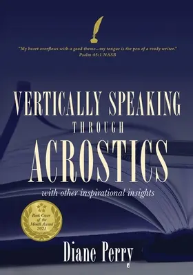 PARLER VERTICALEMENT à travers l'ACROSTIQUE : Avec d'autres idées inspirantes - VERTICALLY SPEAKING through ACROSTICS: With Other Inspirational Insights