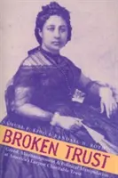 Broken Trust : L'avidité, la mauvaise gestion et la manipulation politique au sein du plus grand organisme caritatif américain - Broken Trust: Greed, Mismanagement & Political Manipulation at America's Largest Charitable Trust