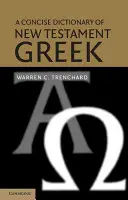 Dictionnaire concis du grec du Nouveau Testament - A Concise Dictionary of New Testament Greek