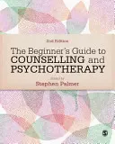 The Beginner′s Guide to Counselling & Psychotherapy (en anglais) - The Beginner′s Guide to Counselling & Psychotherapy