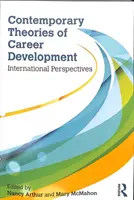 Théories contemporaines du développement de carrière : Perspectives internationales - Contemporary Theories of Career Development: International Perspectives