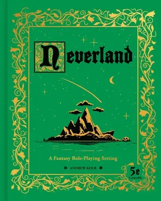 Le Pays imaginaire : Un jeu de rôle fantastique - Neverland: A Fantasy Role-Playing Setting