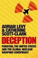 La tromperie : Le Pakistan, les États-Unis et la conspiration mondiale sur les armes nucléaires - Deception: Pakistan, The United States and the Global Nuclear Weapons Conspiracy