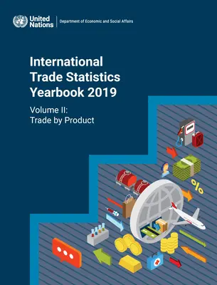 Annuaire des statistiques du commerce international 2019 : Commerce par produit - International Trade Statistics Yearbook 2019: Trade by Product