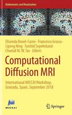 IRM de diffusion computationnelle : Atelier international Miccai, Grenade, Espagne, septembre 2018 - Computational Diffusion MRI: International Miccai Workshop, Granada, Spain, September 2018