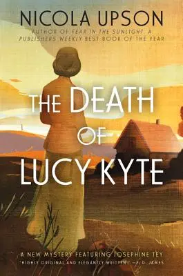 La mort de Lucy Kyte : Un nouveau mystère avec Josephine Tey - The Death of Lucy Kyte: A New Mystery Featuring Josephine Tey