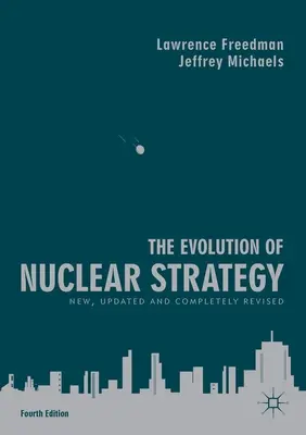 L'évolution de la stratégie nucléaire : Nouveau, mis à jour et entièrement révisé - The Evolution of Nuclear Strategy: New, Updated and Completely Revised