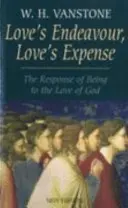 L'effort de l'amour, la dépense de l'amour - La réponse de l'être à l'amour de Dieu - Love's Endeavour, Love's Expense - The Response of Being to the Love of God