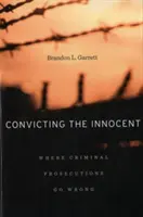 Condamner les innocents : Quand les poursuites pénales tournent mal - Convicting the Innocent: Where Criminal Prosecutions Go Wrong