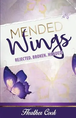 Mended Wings : Rejetées. Brisées. Réparées ! - Mended Wings: Rejected. Broken. Mended!