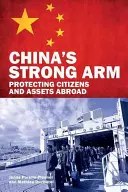 Le bras armé de la Chine : Protéger les citoyens et les biens à l'étranger - China's Strong Arm: Protecting Citizens and Assets Abroad