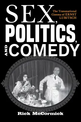 Sexe, politique et comédie : le cinéma transnational d'Ernst Lubitsch - Sex, Politics, and Comedy: The Transnational Cinema of Ernst Lubitsch