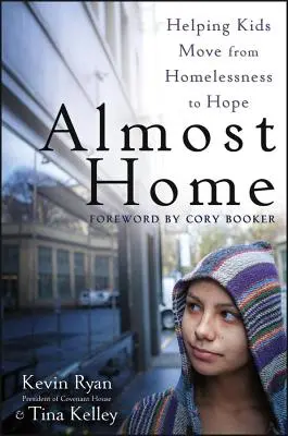 Almost Home : Helping Kids Move from Homelessness to Hope (Presque à la maison : aider les enfants à passer du sans-abrisme à l'espoir) - Almost Home: Helping Kids Move from Homelessness to Hope