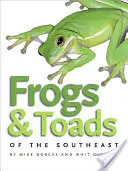 Grenouilles et crapauds du Sud-Est - Frogs & Toads of the Southeast