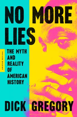 Plus de mensonges : Le mythe et la réalité de l'histoire américaine - No More Lies: The Myth and Reality of American History