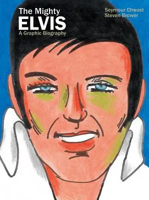 Le puissant Elvis : Une biographie graphique - The Mighty Elvis: A Graphic Biography