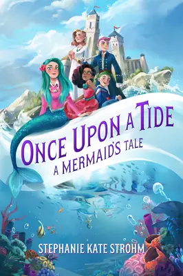 Il était une fois la marée : le conte d'une sirène - Once Upon a Tide: A Mermaid's Tale