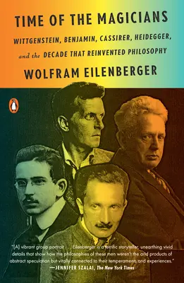 Le temps des magiciens : Wittgenstein, Benjamin, Cassirer, Heidegger et la décennie qui a réinventé la philosophie - Time of the Magicians: Wittgenstein, Benjamin, Cassirer, Heidegger, and the Decade That Reinvented Philosophy