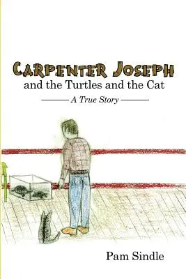 Joseph le charpentier, les tortues et le chat : une histoire vraie - Carpenter Joseph and the Turtles and the Cat: A True Story