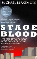 Stage Blood - Cinq années tumultueuses au début de la vie du Théâtre National - Stage Blood - Five tempestuous years in the early life of the National Theatre